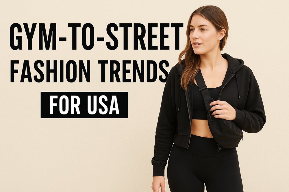 Gym-to-Street Fashion Trends for the USA 1 Gym-to-Street Fashion Trends for the USA