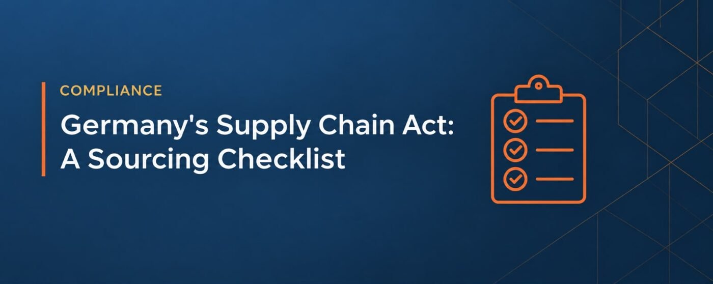 Germany’s Supply Chain Act (LkSG): A Sourcing Compliance Checklist for Apparel Importers